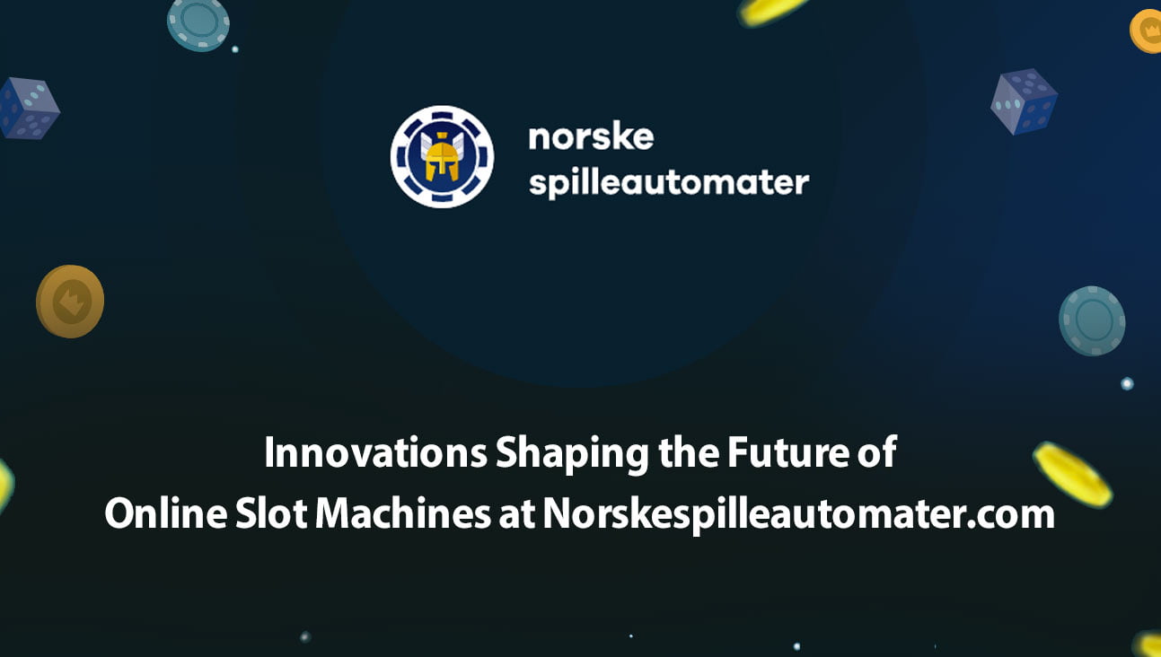 Innovations Shaping the Future of Online Slot Machines at Norskespilleautomater.com